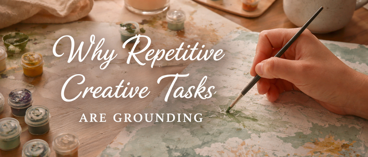 Why Repetitive Creative Tasks Are Grounding